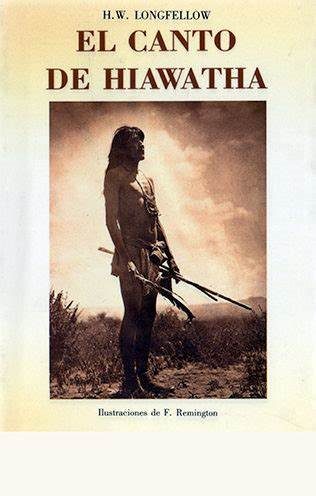 El canto de Hiawatha, Henry Wadsworth Longfellow.